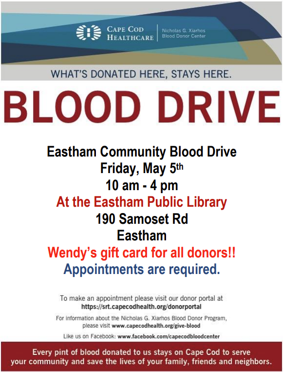 Community Blood Drive on Friday, May 5 at Eastham Library from 10-4pm. All donors will receive a Wendy's gift card.